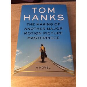 The Making of Another Major Motion Picture Masterpiece : A Novel by Tom Hanks